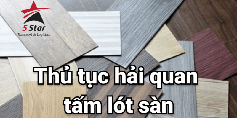 #1 Thủ Tục Hải Quan Tấm Lót Sàn Nhâp Khẩu