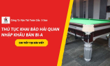 Thủ Tục Khai Báo Hải Quan Nhập Khẩu Bàn Bi-A Mới Nhất 2026