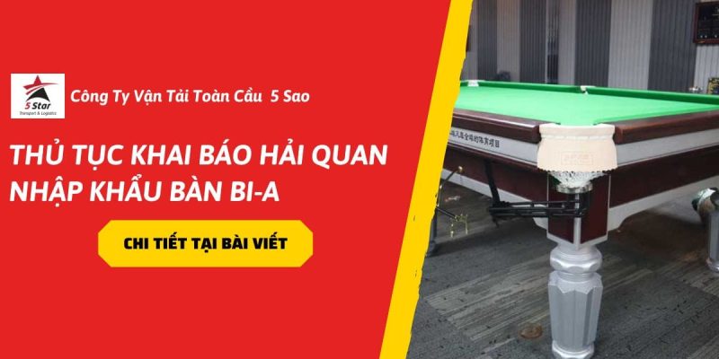 Thủ Tục Khai Báo Hải Quan Nhập Khẩu Bàn Bi-A Mới Nhất 2026
