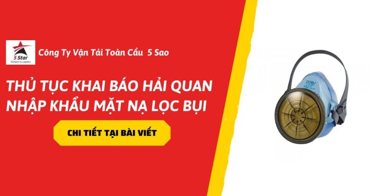 #1 Dịch Vụ Khai Báo Hải Quan Mặt Nạ Lọc Bụi Nhập Khẩu