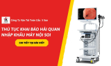 Thủ Tục Khai Báo Hải Quan Nhập Khẩu Máy Nội Soi