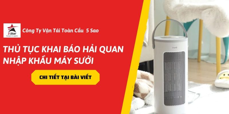 Thủ Tục Khai Báo Hải Quan Nhập Khẩu Máy Sưởi – Cập Nhật Mới Nhất 2026