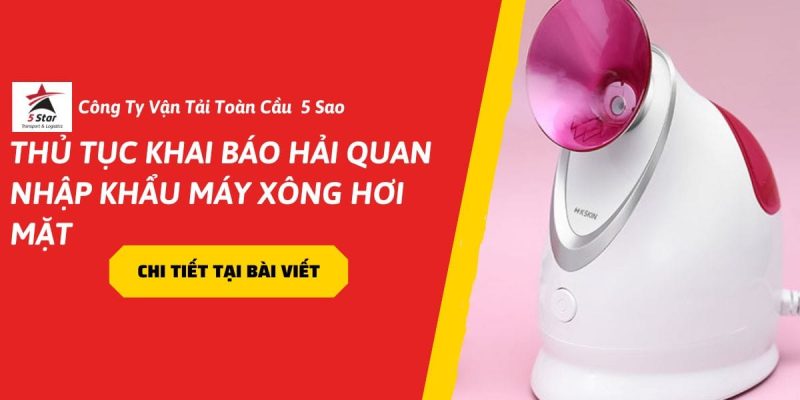 Thủ Tục Khai Báo Hải Quan Nhập Khẩu Máy Xông Hơi Mặt Update 2026
