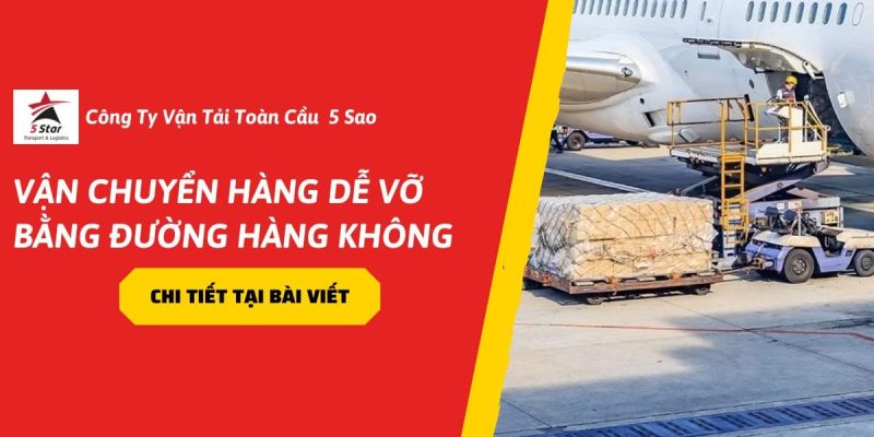 Vận Chuyển Hàng Dễ Vỡ Bằng Đường Hàng Không – Giải Pháp Tiết Kiệm Chi Phí Cho Doanh Nghiệp Năm 2026