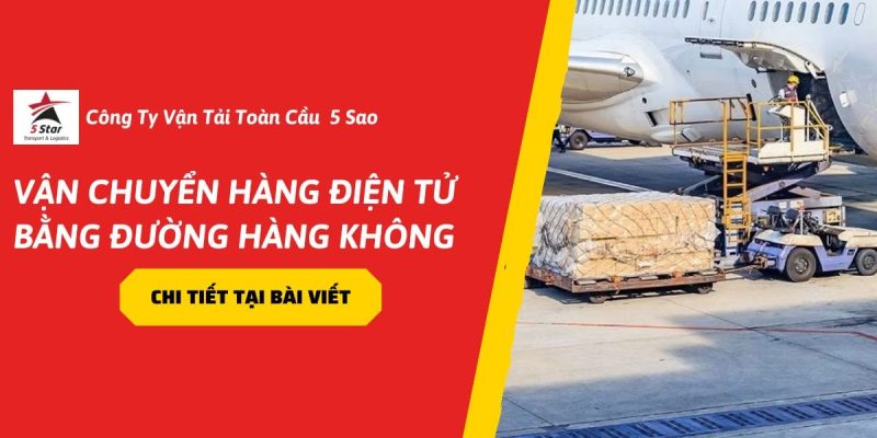 Vận Chuyển Hàng Điện Tử Bằng Đường Hàng Không – Giải Pháp Tối Ưu Chi Phí Cho Doanh Nghiệp Trong Năm 2026