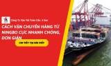 Cách Vận Chuyển Hàng Từ Ningbo Cực Nhanh Chóng, Đơn Giản 