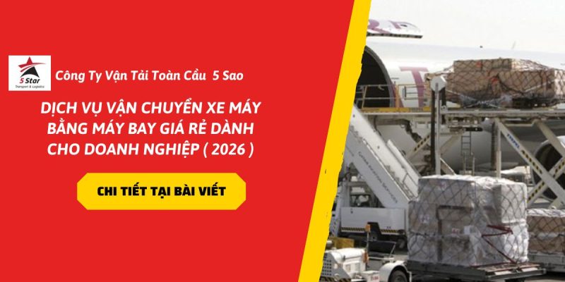 Dịch Vụ Vận Chuyển Xe Máy Bằng Máy Bay Giá Rẻ Dành Cho Doanh Nghiệp ( 2026 )